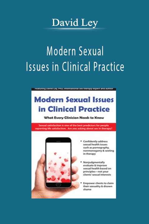 David Ley – Modern Sexual Issues in Clinical Practice: What Every Clinician Needs to Know