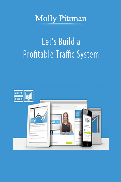 Let's Build a Profitable Traffic System – Molly Pittman