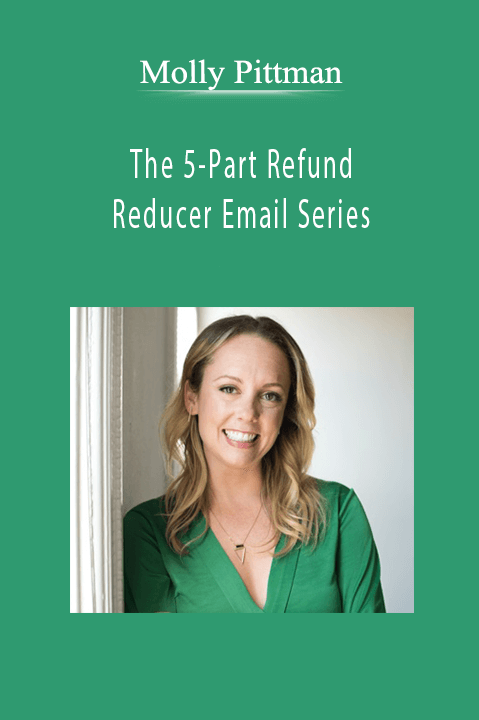 The 5–Part Refund Reducer Email Series – Molly Pittman