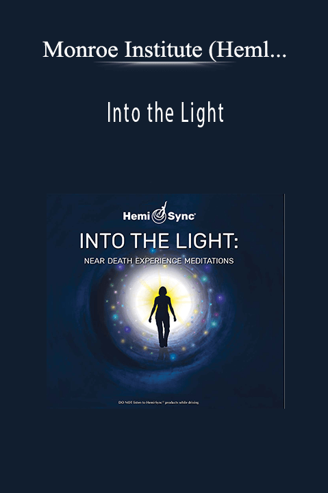 Into the Light: Near–Death Meditations – Monroe Institute (Heml–Sync)/Scott Taylor