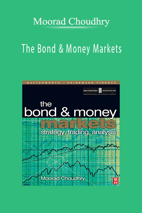 The Bond & Money Markets – Moorad Choudhry