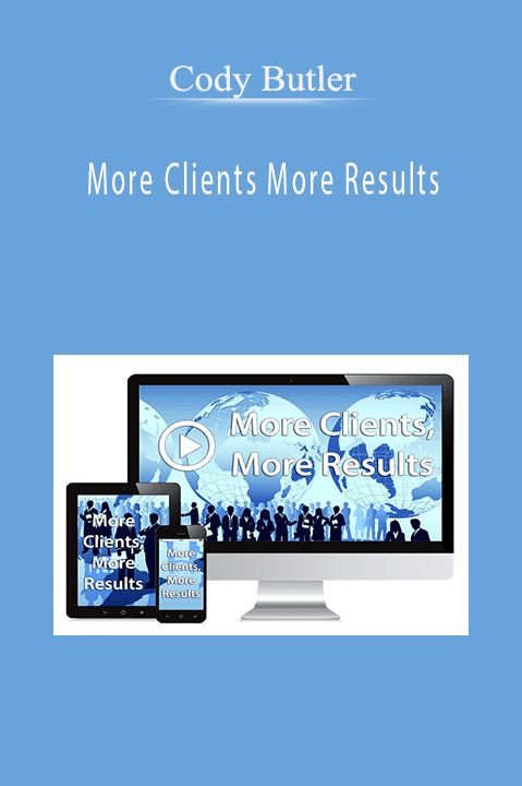 More Clients More Results by Cody Butler