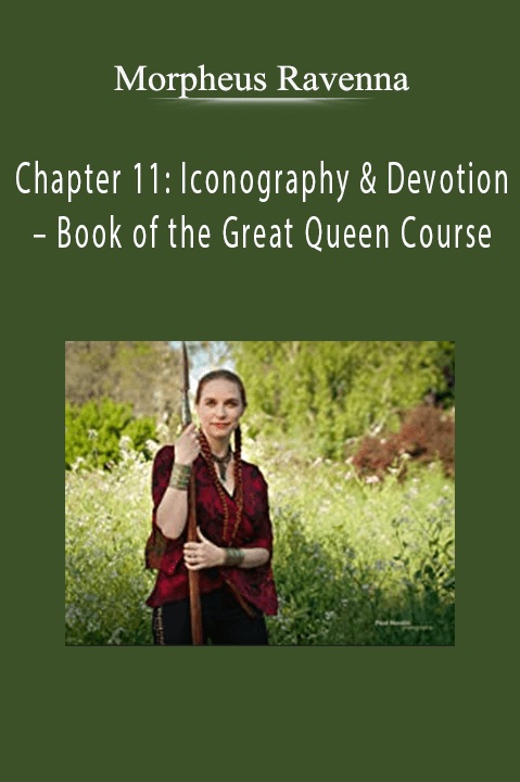 Chapter 11: Iconography & Devotion – Book of the Great Queen Course – Morpheus Ravenna