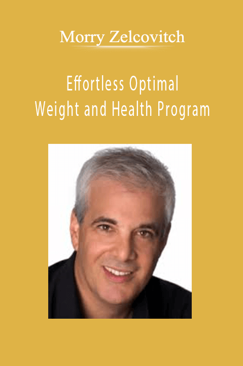 Effortless Optimal Weight and Health Program – Morry Zelcovitch