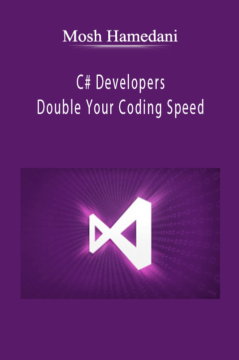 C# Developers: Double Your Coding Speed – Mosh Hamedani