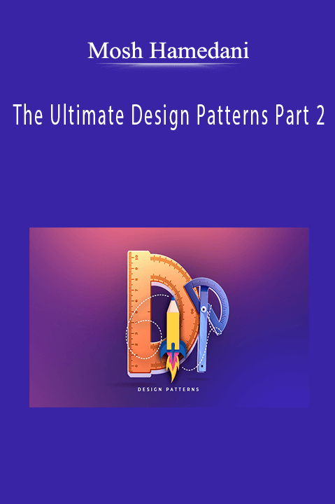 The Ultimate Design Patterns Part 2 – Mosh Hamedani