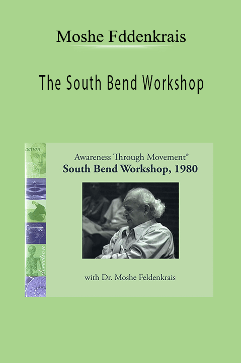 The South Bend Workshop – Moshe Fddenkrais