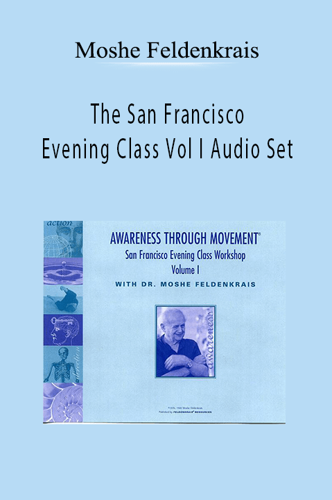 The San Francisco Evening Class Vol I Audio Set – Moshe Feldenkrais