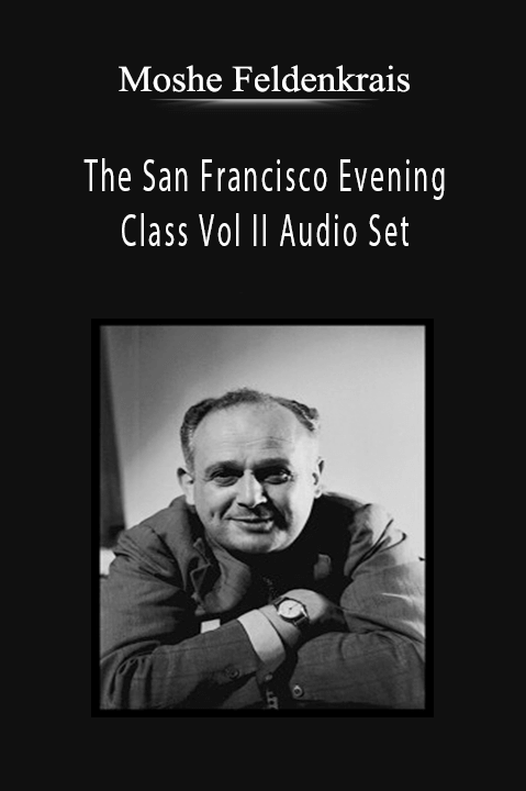 The San Francisco Evening Class Vol II Audio Set – Moshe Feldenkrais