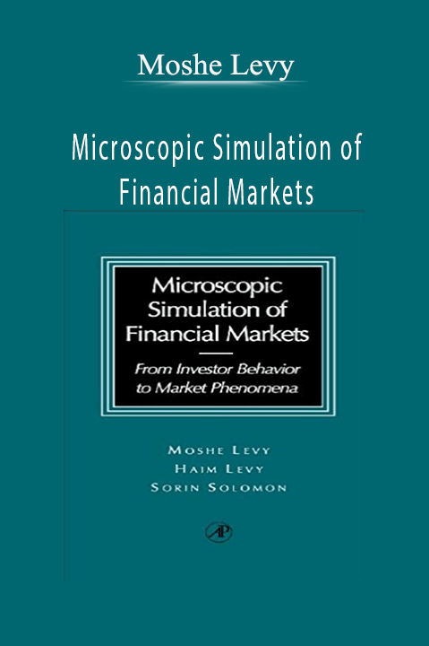 Microscopic Simulation of Financial Markets – Moshe Levy