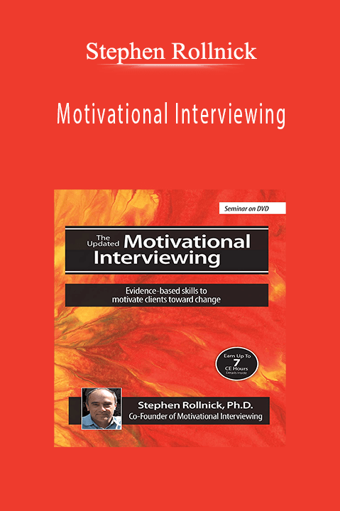 Stephen Rollnick – Motivational Interviewing: Evidence–Based Skills to Motivate Clients Toward Change