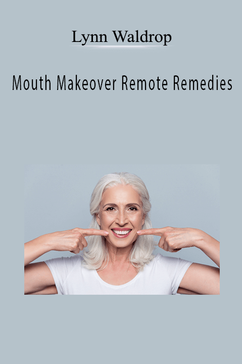 Lynn Waldrop – Mouth Makeover Remote Remedies