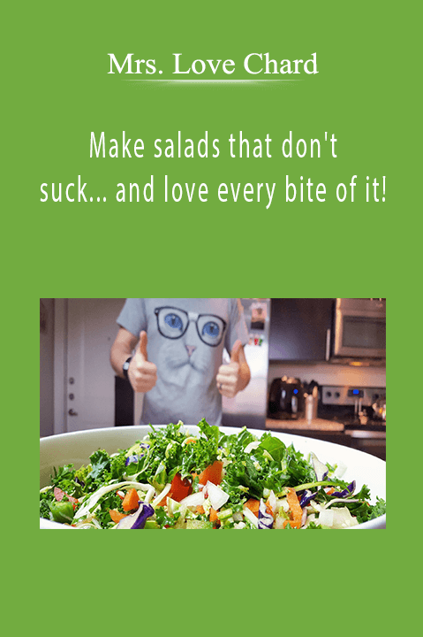 Make salads that don't suck... and love every bite of it! – Mrs. Love Chard