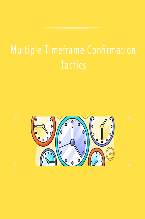 Multiple Timeframe Confirmation Tactics