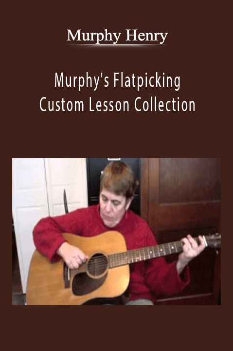 Murphy's Flatpicking Custom Lesson Collection – Murphy Henry