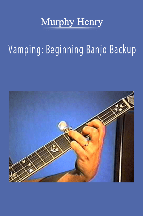 Vamping: Beginning Banjo Backup – Murphy Henry