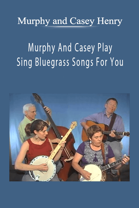 Murphy And Casey Play And Sing Bluegrass Songs For You – Murphy and Casey Henry