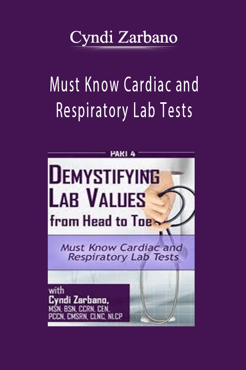 Cyndi Zarbano – Must Know Cardiac and Respiratory Lab Tests