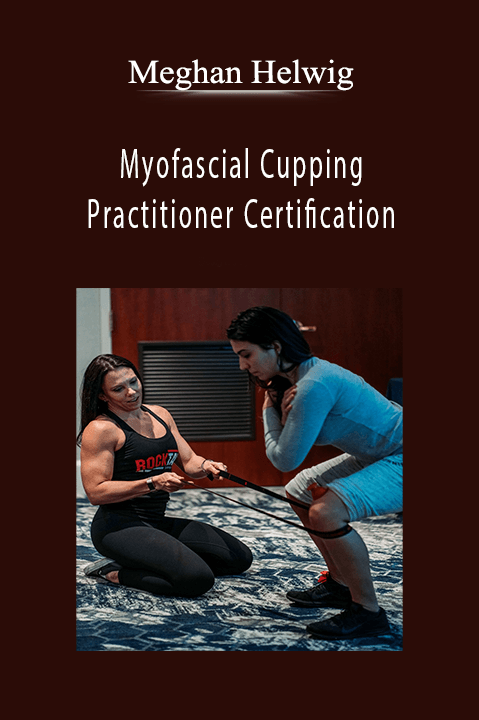 Meghan Helwig – Myofascial Cupping Practitioner Certification