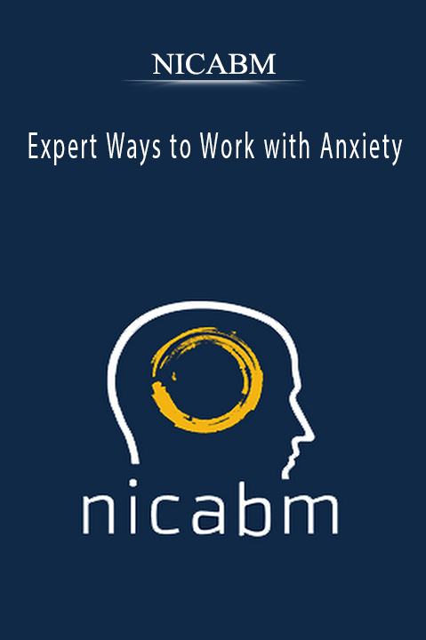 Expert Ways to Work with Anxiety – NICABM