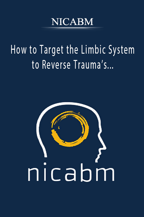 How to Target the Limbic System to Reverse Trauma’s Physiological Imprint – NICABM