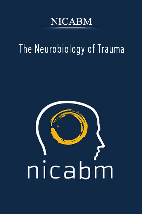 The Neurobiology of Trauma – NICABM