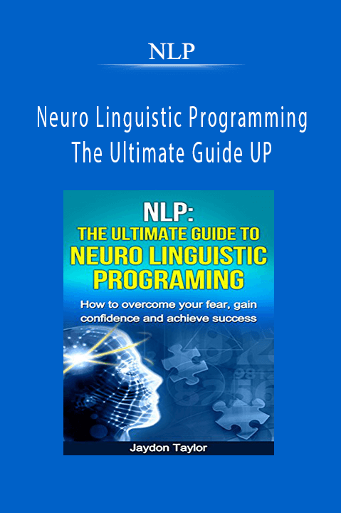 Neuro Linguistic Programming – The Ultimate Guide UP – NLP