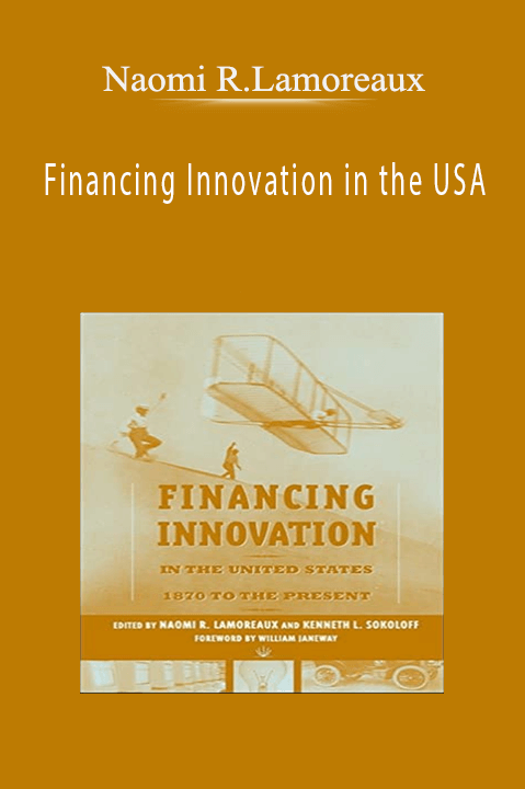 Financing Innovation in the USA – Naomi R.Lamoreaux
