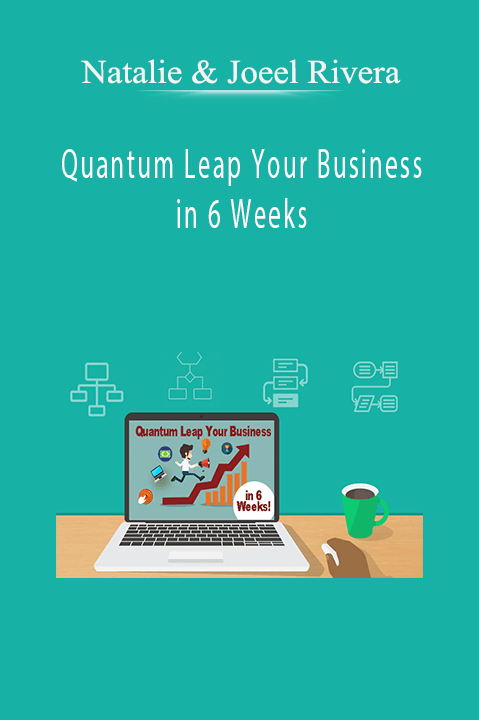 Quantum Leap Your Business in 6 Weeks – Natalie & Joeel Rivera