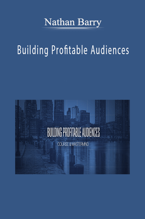 Building Profitable Audiences – Nathan Barry