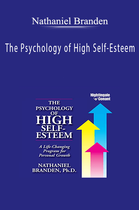 The Psychology of High Self–Esteem – Nathaniel Branden