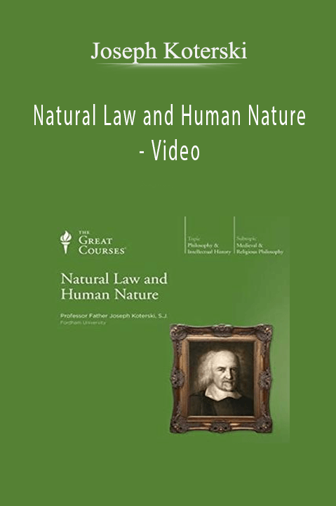 Video – Joseph Koterski – Natural Law and Human Nature