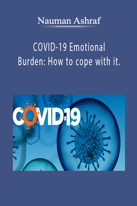 COVID–19 Emotional Burden: How to cope with it. – Nauman Ashraf