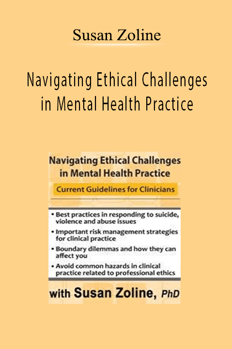 Susan Zoline – Navigating Ethical Challenges in Mental Health Practice: Current Guidelines for Clinicians