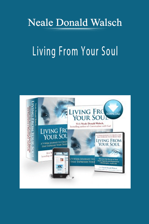 Living From Your Soul – Neale Donald Walsch