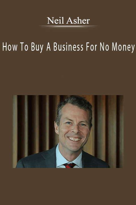 How To Buy A Business For No Money – Neil Asher