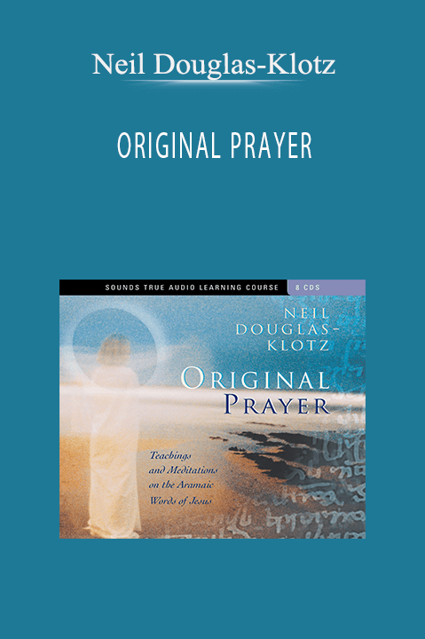 ORIGINAL PRAYER – Neil Douglas–Klotz