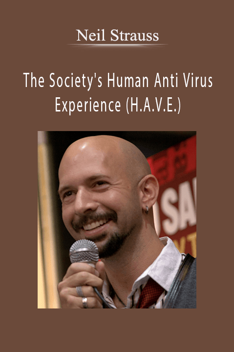 The Society's Human Anti Virus Experience (H.A.V.E.) – Neil Strauss
