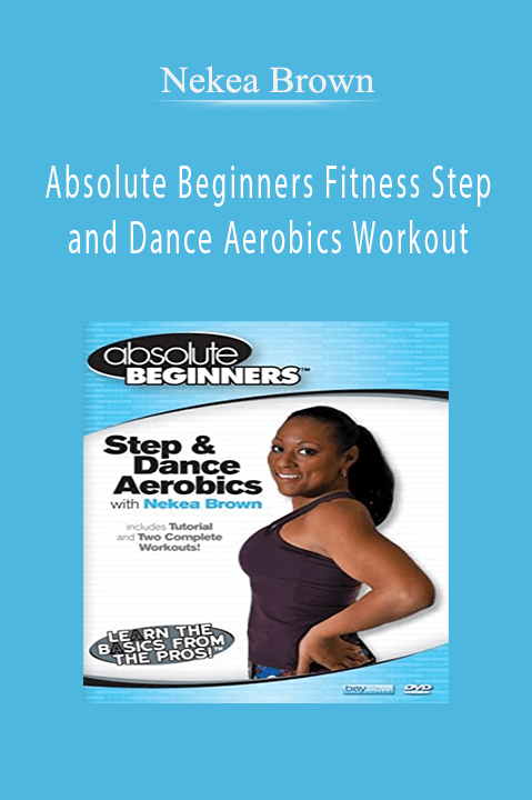 Absolute Beginners Fitness Step and Dance Aerobics Workout – Nekea Brown