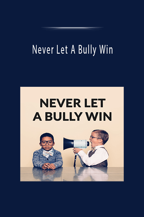 Never Let A Bully Win