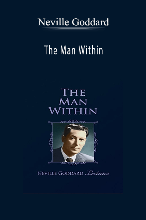 The Man Within – Neville Goddard