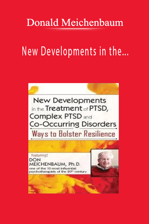 Donald Meichenbaum – New Developments in the Treatment of PTSD