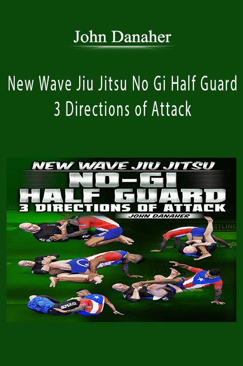 3 Directions of Attack by John Danaher – New Wave Jiu Jitsu No Gi Half Guard