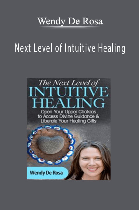 Wendy De Rosa – Next Level of Intuitive Healing