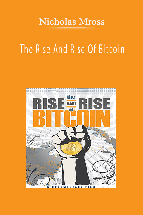 The Rise And Rise Of Bitcoin – Nicholas Mross