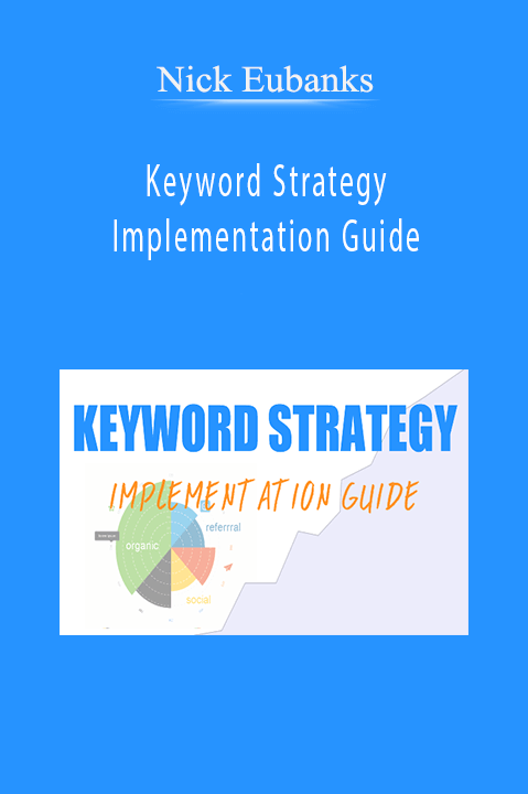 Keyword Strategy Implementation Guide – Nick Eubanks