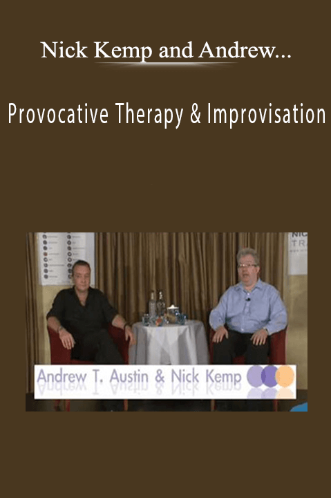 Provocative Therapy & Improvisation – Nick Kemp and Andrew T Austin