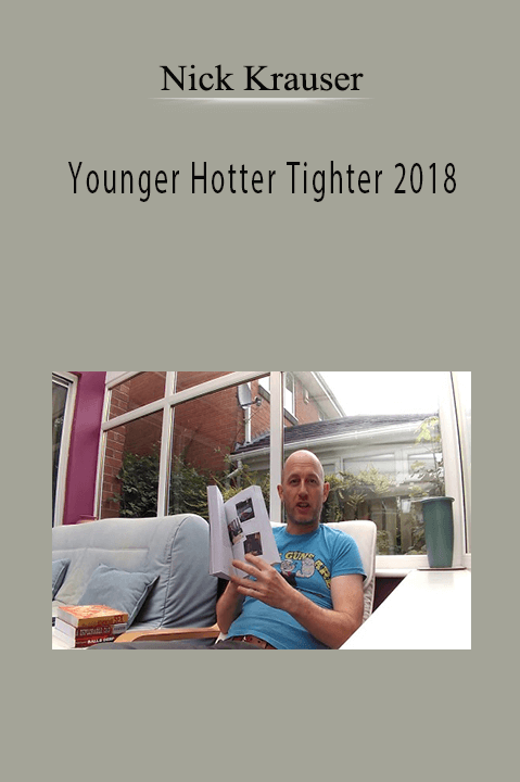 Younger Hotter Tighter 2018 – Nick Krauser