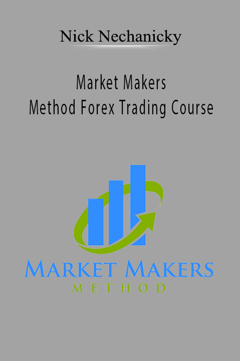 Market Makers Method Forex Trading Course – Nick Nechanicky