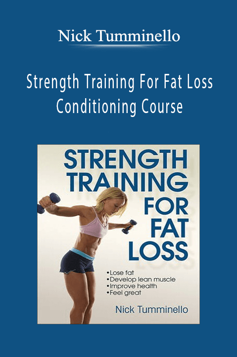 Strength Training For Fat Loss & Conditioning Course – Nick Tumminello